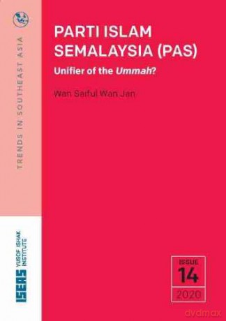Parti Islam Semalaysia (PAS): Unifier of the Ummah (Trends in Southest Asia) - Wan Saiful Wan Jan [KSIĄŻKA]