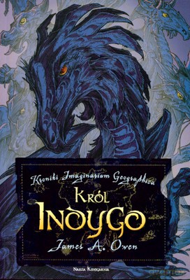 Król Indygo Kroniki Imaginarium Geographica 3 - James A.Owen [KSIĄŻKA]