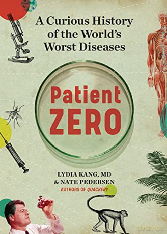 Patient Zero: A Curious History of the World's Worst Diseases - Lydia Kang [KSIĄŻKA]