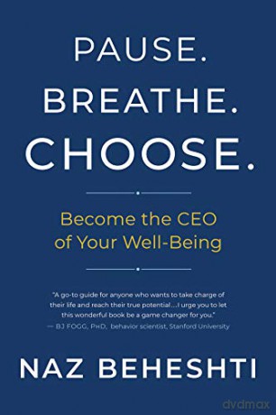 Pause. Breathe. Choose.: Become the CEO of Your Well-Being - Naz Beheshti [KSIĄŻKA]