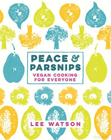 Peace and Parsnips: Vegan Cooking for Everyone - Lee Watson [KSIĄŻKA]