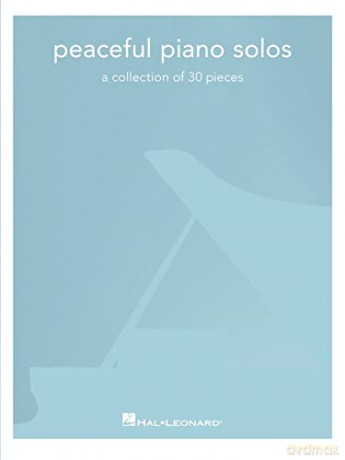 Peaceful Piano Solos: A Collection Of 20 Pieces: A Collection of 30 Pieces [KSIĄŻKA]