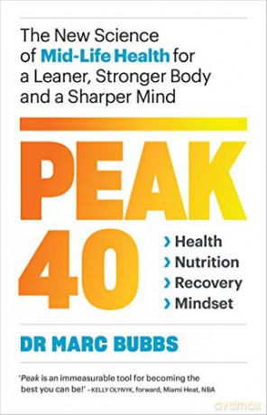 Peak 40: The New Science of Mid-Life Health for a Leaner, Stronger Body and a Sharper Mind - Marc Bubbs [KSIĄŻKA]