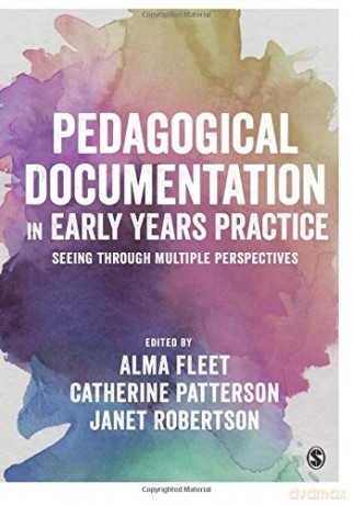 Pedagogical Documentation in Early Years Practice: Seeing Through Multiple Perspectives - Alma Fleet [KSIĄŻKA]