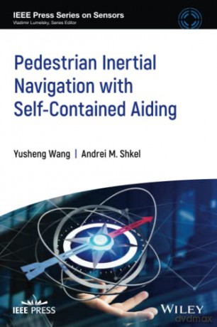Pedestrian Inertial Navigation with Self-Contained Aiding (IEEE Press Series on Sensors) - Andrei M. Shkel [KSIĄŻKA]