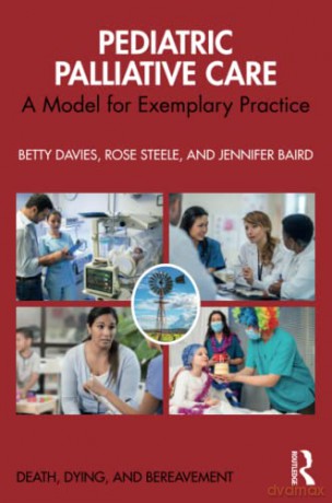 Pediatric Palliative Care: A Model for Exemplary Practice (Series in Death, Dying, and Bereavement) - Betty Davies [KSIĄŻKA]