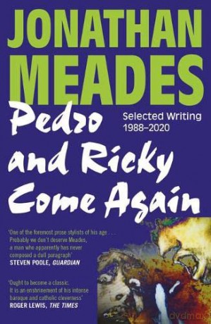 Pedro and Ricky Come Again: Selected Writing 1988-2020 - Jonathan Meades [KSIĄŻKA]