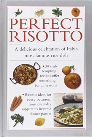 Perfect Risotto: A Delicious Celebration of Italy's Most Famous Rice Dish - Valerie Ferguson [KSIĄŻKA]