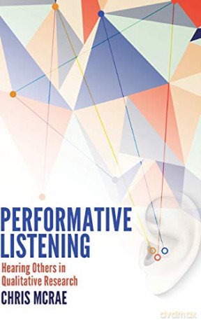 Performative Listening; Hearing Others in Qualitative Research - Chris McRae [KSIĄŻKA]
