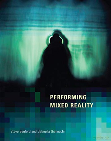 Performing Mixed Reality (The MIT Press) - Steve Benford [KSIĄŻKA]