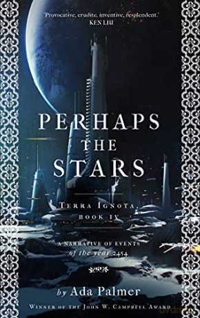 Perhaps the Stars (Terra Ignota) - Ada Palmer [KSIĄŻKA]