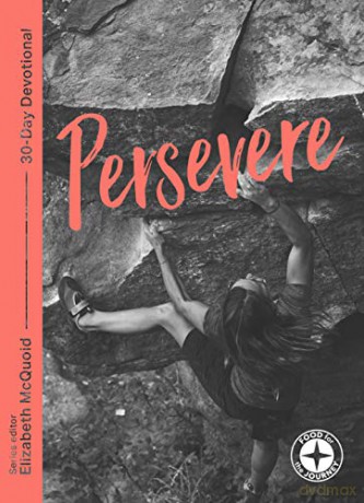 Persevere: Food for the Journey - Themes (Food for the Journey Keswick Devotionals): 1 (Food for the Journey - Themes, 17) - Elizabeth McQuoid [KSIĄŻKA]