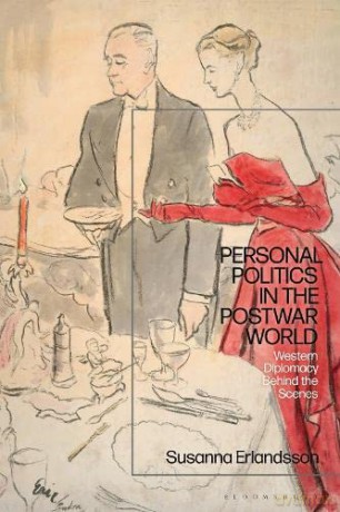 Personal Politics in the Postwar World: Western Diplomacy Behind the Scenes - Susanna Erlandsson [KSIĄŻKA]