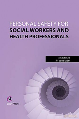 Personal Safety for Social Workers and Health Professionals (Critical Skills in Social Work) (Critical Skills for Social Work) - Brian Atkins [KSIĄŻKA]