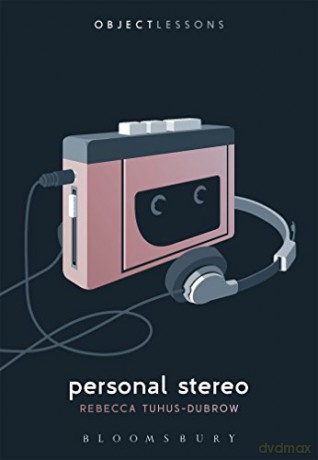Personal Stereo (Object Lessons) - Rebecca Tuhus-Dubrow [KSIĄŻKA]