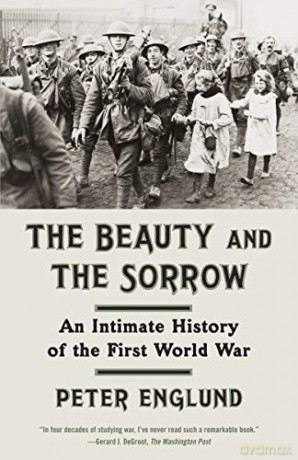 Peter Englund The Beauty and the Sorrow - An Intimate History of the First World War - Peter Englund [KSIĄŻKA]