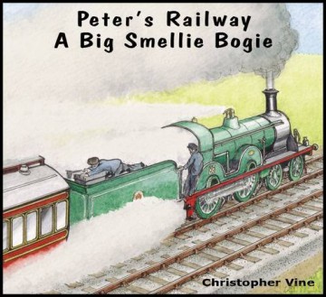 Peter's Railway a Big Smellie Bogie - Christopher G. C. Vine [KSIĄŻKA]