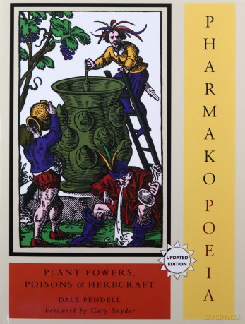 Pharmako/Poeia: Plant Powers, Poisons, and Herbcraft: 1 - Dale Pendell [KSIĄŻKA]