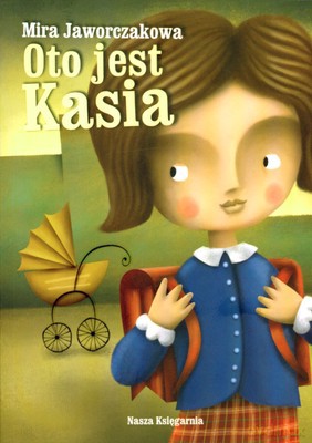 Oto Jest Kasia Wyd.2009 - Mira Jaworczakowa [KSIĄŻKA]