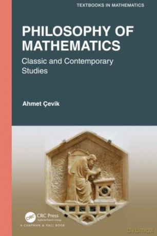 Philosophy of Mathematics: Classic and Contemporary Studies (Textbooks in Mathematics) - Ahmet Cevik [KSIĄŻKA]
