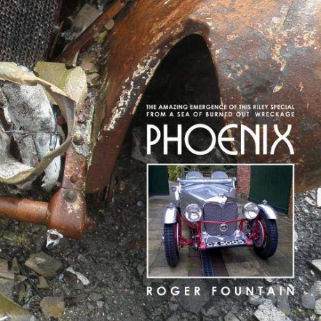 Phoenix: The amazing emergence of this Riley Special from a sea of burned out wreckage - Roger Fountain [KSIĄŻKA]