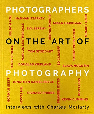 Photographers on the Art of Photography: In Conversation With Charles Moriarty - Charles Moriarty [KSIĄŻKA]