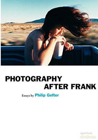 Photography After Frank: essays by Philip Gefter (Aperture Ideas) - Philip Gefter [KSIĄŻKA]