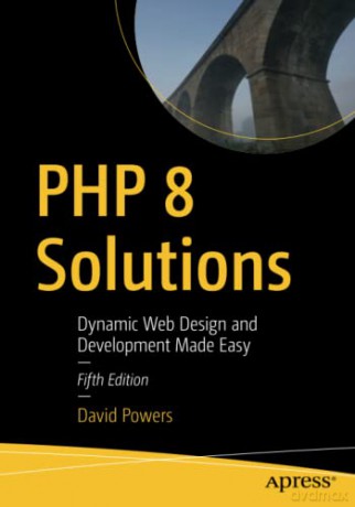 PHP 8 Solutions: Dynamic Web Design and Development Made Easy - David Powers [KSIĄŻKA]
