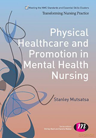 Physical Healthcare and Promotion in Mental Health Nursing (Transforming Nursing Practice Series) - Stanley Mutsatsa [KSIĄŻKA]