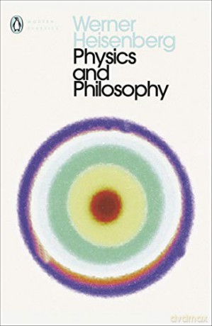 Physics and Philosophy: The Revolution in Modern Science (Penguin Modern Classics) - Werner Heisenberg [KSIĄŻKA]