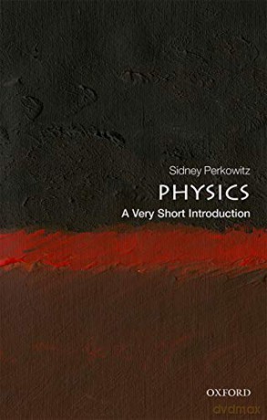 Physics: A Very Short Introduction (Very Short Introductions) - Sidney Perkowitz [KSIĄŻKA]