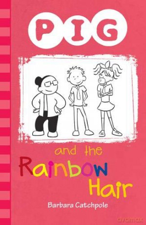 PIG and the Rainbow Hair - Barbara Catchpole [KSIĄŻKA]