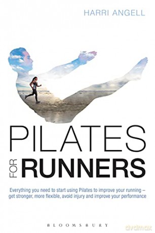 Pilates for Runners: Everything you need to start using Pilates to improve your running - get stronger, more flexible, avoid injury and improve your performance - Harri Angell [KSIĄŻKA]
