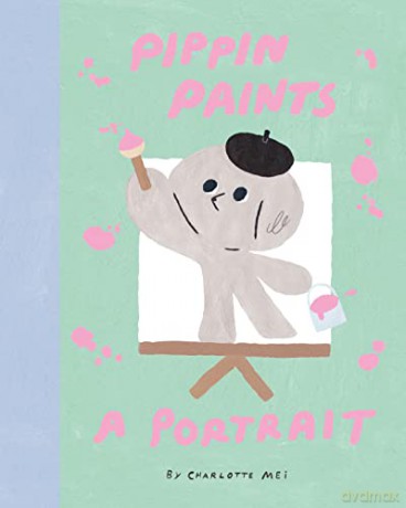 Pippin Paints a Portrait - Charlotte Mei [KSIĄŻKA]