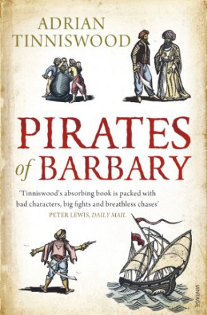 Pirates Of Barbary: Corsairs, Conquests and Captivity in the 17th-Century Mediterranean - Adrian Tinniswood [KSIĄŻKA]