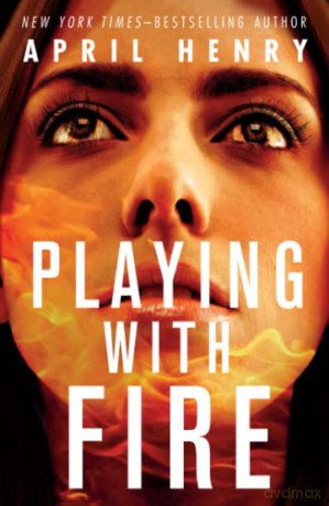 Playing with Fire - April Henry [KSIĄŻKA]