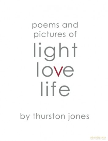 Poems and Pictures of Light, Love and Life: Art and poetry to take with you. - Thurston Jones [KSIĄŻKA]