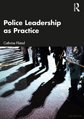 Police Leadership as Practice - Cathrine Filstad [KSIĄŻKA]