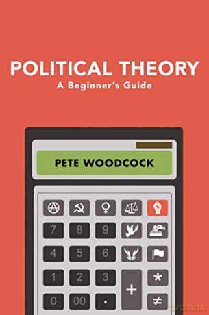 Political Theory: A Beginner's Guide - Pete Woodcock [KSIĄŻKA]