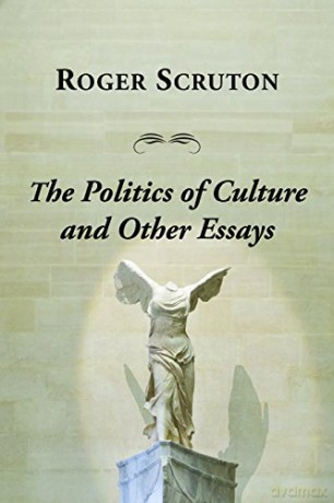 Politics Of Culture Other Essays - Roger Scruton [KSIĄŻKA]