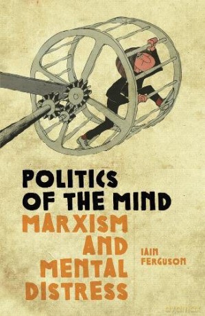 Politics of the Mind: Marxism and Mental Distress - Iain Ferguson [KSIĄŻKA]