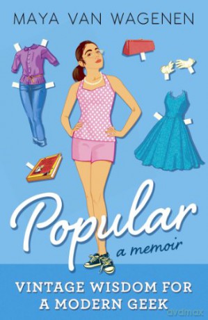 Popular: Vintage Wisdom for a Modern Geek (A Memoir) - Maya Van Wagenen [KSIĄŻKA]