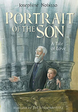 Portrait of the Son: A Tale of Love (The Theological Virtues Trilogy) - Josephine Nobisso [KSIĄŻKA]