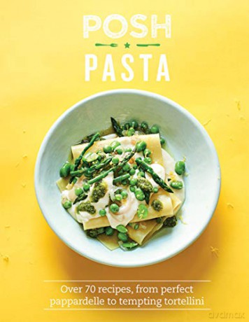 Posh Pasta: Over 70 Recipes, from Perfect Pappardelle to Tempting Tortellini - Phillippa Spence [KSIĄŻKA]