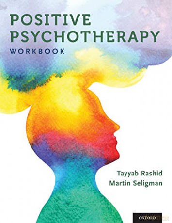 Positive Psychotherapy: Workbook (Series in Positive Psychology) (The Positive Psychology) - Tayyab Rashid [KSIĄŻKA]