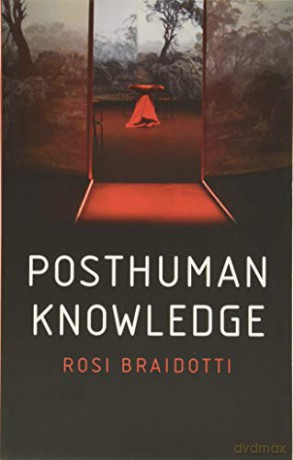 Posthuman Knowledge - Rosi Braidotti [KSIĄŻKA]