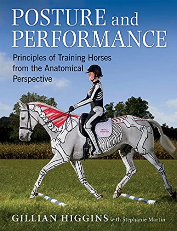 Posture and Performance: Principles of Training Horses from the Anatomical Perspective - Gillian Higgins [KSIĄŻKA]