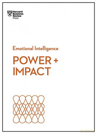 Power and Impact (HBR Emotional Intelligence Series) - Harvard Business Review [KSIĄŻKA]
