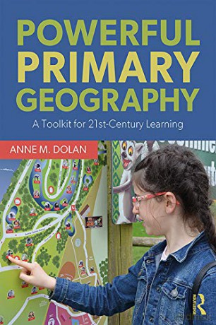 Powerful Primary Geography: A Toolkit for 21st-Century Learning - Anne M. Dolan [KSIĄŻKA]