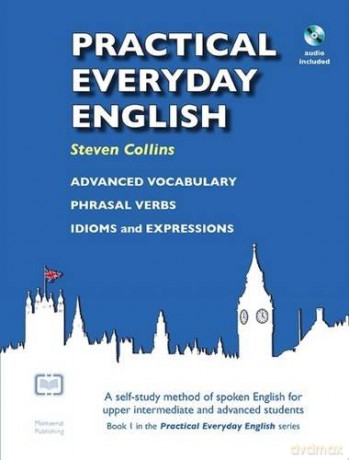 Practical Everyday English with CD: A Self-study Method of Spoken English for Upper Intermediate and Advanced Students - Steven Collins [KSIĄŻKA]